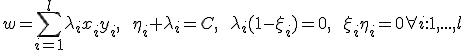 w = \sum\limits_{i=1}^l\lambda_ix_iy_i,\qquad\eta_i+\lambda_i=C,\qquad \lambda_i(1-\xi_i)=0, \qquad \xi_i\eta_i=0 \forall i:1,...,l